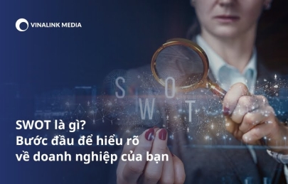 SWOT là gì? Bước đầu để hiểu rõ về doanh nghiệp của bạn